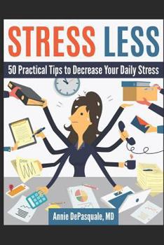 Paperback Stress Less: 50 Practical Tips to Decrease Your Daily Stress Book