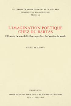 Paperback L'Imagination Poétique Chez Du Bartas: Élements de Sensibilité Baroque Dans La Création Du Monde [French] Book