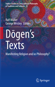 Hardcover Dōgen's Texts: Manifesting Religion And/As Philosophy? Book