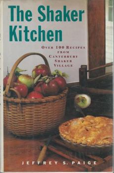 Hardcover The Shaker Kitchen: Over 100 Recipes from Canterbury Shaker Village Book