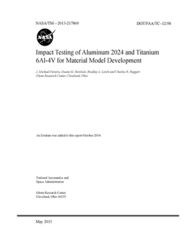 Paperback Impact Testing of Aluminum 2024 and Titanium 6Al-4V for Material Model Development Book