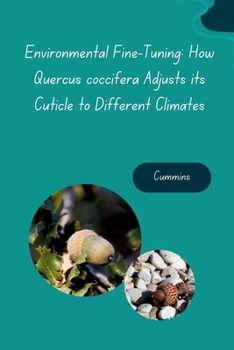 Paperback Environmental Fine-Tuning: How Quercus coccifera Adjusts its Cuticle to Different Climates Book