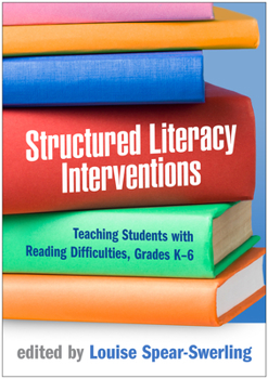 Paperback Structured Literacy Interventions: Teaching Students with Reading Difficulties, Grades K-6 Book