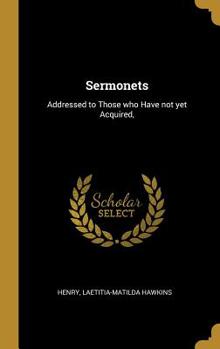 Hardcover Sermonets: Addressed to Those who Have not yet Acquired, Book