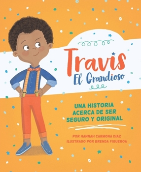 Paperback Travis El Grandioso: Una Historia Acerca de Ser Seguro Y Original [Spanish] Book