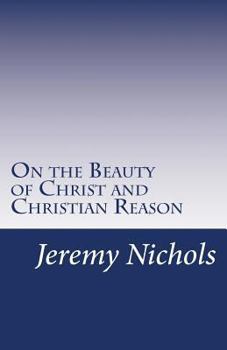 Paperback On the Beauty of Christ and Christian Reason Book