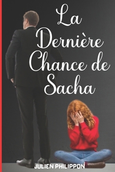 Paperback La dernière chance de Sacha: N'est-il pas déjà trop tard ? [French] Book