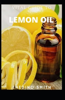 Paperback Vital Guide To Lemon Oil [Large Print] Book