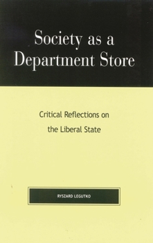 Society as a Department Store: Critical Reflections on the Liberal State (Religion, Politics, and Society in the New Millennium)