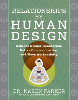 Paperback Relationships by Human Design: Achieve Deeper Connection, Better Communication, and More Authenticity Book