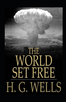 Paperback The World Set Free Annotated Book