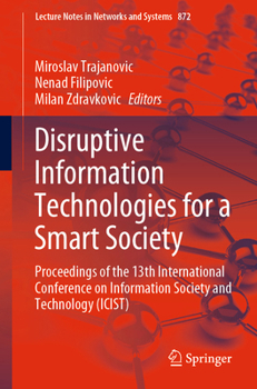 Disruptive Information Technologies for a Smart Society: Proceedings of the 13th International conference on information society and technologies (ICIST) (Lecture Notes in Networks and Systems, 872)