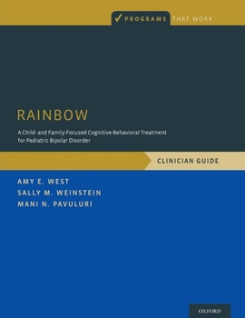 Paperback Rainbow: A Child- And Family-Focused Cognitive-Behavioral Treatment for Pediatric Bipolar Disorder, Clinician Guide Book