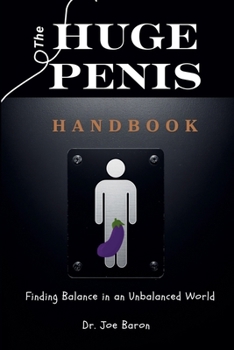 Paperback The Huge Penis Handbook Finding Balance in an Unbalanced World Book