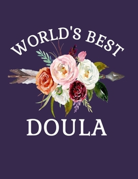 World's Best Doula: 8.5x11 Notebook 100 Blank Lined College Rule Pages Flower Bouquet Gift For Doula
