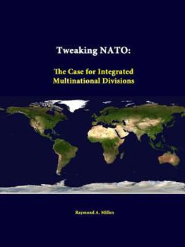 Paperback Tweaking NATO: The Case for Integrated Multinational Divisions Book