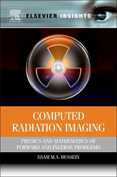 Paperback Computed Radiation Imaging: Physics and Mathematics of Forward and Inverse Problems Book