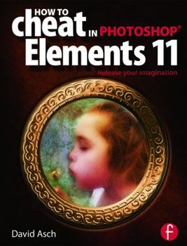 Paperback How to Cheat in Photoshop Elements 11: Release Your Imagination Book