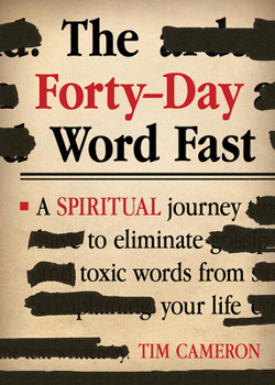 Paperback The Forty-Day Word Fast: A Spiritual Journey to Eliminate Toxic Words from Your Life Book