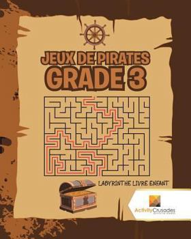 Paperback Jeux De Pirates Grade 3: Labyrinthe Livre Enfant [French] Book