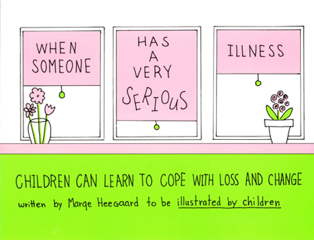 Paperback When Someone Has a Very Serious Illness: Children Can Learn to Cope with Loss and Change Book