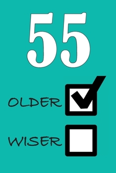 55 OLDER WISER: Funny Sarcastic Birthday Journal Blank Lined Notebook Journal 100 Page To Do Shopping List