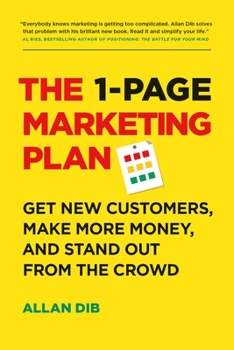 Paperback The 1-Page Marketing Plan: Get New Customers, Make More Money, and Stand Out from the Crowd Book