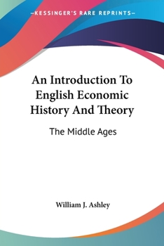 Paperback An Introduction To English Economic History And Theory: The Middle Ages Book