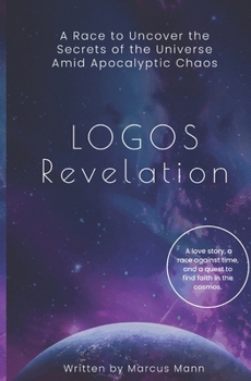 Paperback Logos Revelation: A Race to Uncover the Secrets of the Universe Amid Apocalyptic Chaos Book