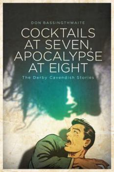 Paperback Cocktails at Seven, Apocalypse at Eight: The Derby Cavendish Stories Book