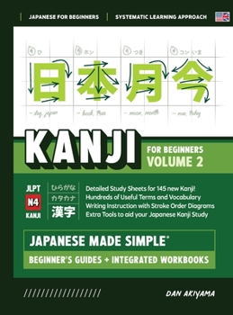 Hardcover Japanese Kanji for Beginners - Volume 2 Textbook and Integrated Workbook for Remembering JLPT N4 Kanji Learn how to Read, Write and Speak Japanese: A Book