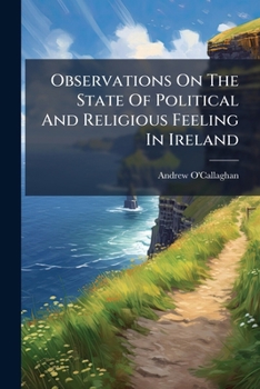 Paperback Observations On The State Of Political And Religious Feeling In Ireland Book
