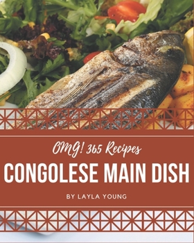 Paperback OMG! 365 Congolese Main Dish Recipes: Cook it Yourself with Congolese Main Dish Cookbook! Book