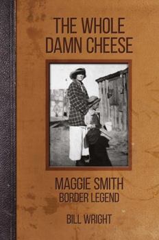 Paperback The Whole Damn Cheese: Maggie Smith, Border Legend Book
