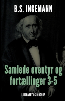 Samlede eventyr og fort?llinger 3-5