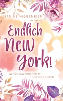 Paperback Endlich New York!: Gefühlswirrwarr mit Doppelknoten [German] Book