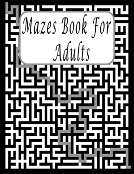 Paperback Mazes Book For Adults: Maze Puzzle Book for Teens and Adults, Fun Activity Book, Exercise Your Brain, and Keep Your Mind Sharp Book