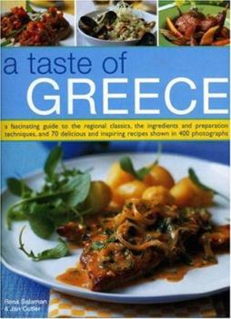 Paperback A Taste of Greece: A Fascinating Guide to the Regional Classics, the Ingredients and Preparation Techniques, and 70 Delicious and Inspiri Book