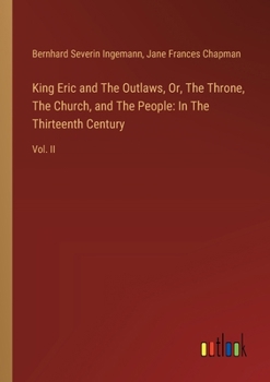 Paperback King Eric and The Outlaws, Or, The Throne, The Church, and The People: In The Thirteenth Century: Vol. II Book