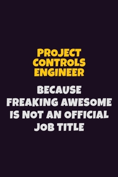 Paperback Project Controls Engineer, Because Freaking Awesome Is Not An Official Job Title: 6X9 Career Pride Notebook Unlined 120 pages Writing Journal Book