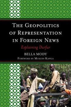 Paperback The Geopolitics of Representation in Foreign News: Explaining Darfur Book