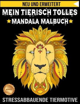 Paperback Mein tierisch tolles Mandala Malbuch: Malbuch für Erwachsene mit Mandala-Tieren (Löwen, Elefanten, Eulen, Pferde, Hunde, Katzen und viele mehr!) Stres [German] Book