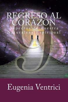 Paperback Regreso al Corazon: Aspectos de nuestra Naturaleza Espiritual [Spanish] Book