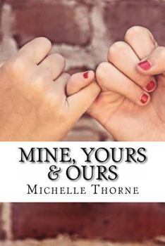 Mine, Yours &amp; Ours book by Michelle Thorne