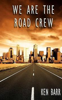 Paperback We Are The Road Crew: Life on the Road and How I Got There Book