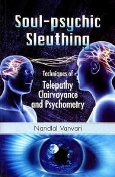 Paperback Soul-Psychic Sleuthing Techniques of Telepathy Clairvoyance and Psychometry Book