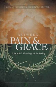 Paperback Between Pain and Grace: A Biblical Theology of Suffering Book