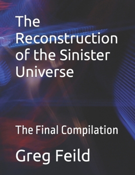 Paperback The Reconstruction of the Sinister Universe: The Final Compilation Book