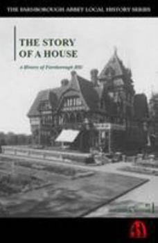 The Story of a House: A History of Farnborough Hill: v. 7