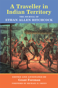 A Traveler in Indian Territory: The Journal of Ethan Allen Hitchcock, Late Major-General in the United States Army - Book  of the American Exploration and Travel Series